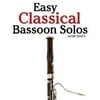 Easy Classical Bassoon Solos: Featuring Music of Bach, Beethoven, Wagner, Handel and Other Composers