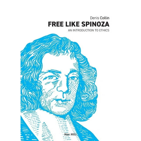 Free Like Spinoza: An Introduction to Ethics, (Paperback)