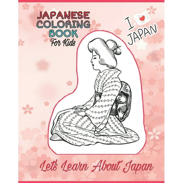 Download Japanese Coloring Book For Kids Japan Coloring Book Beautiful Coloring Designs Let S Discover Japan World Paperback Walmart Com Walmart Com