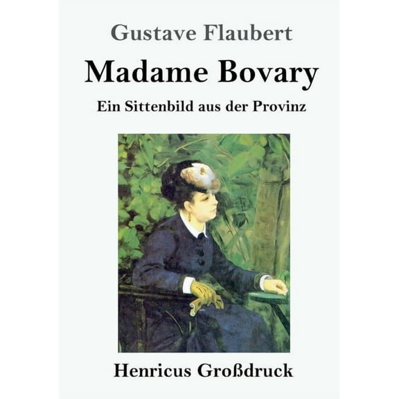 Madame Bovary (Großdruck) : Ein Sittenbild aus der Provinz (Paperback)