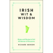 Irish Wit and Wisdom: Quips and Quotes to Suit All Manner of Occasions [Hardcover - Used]