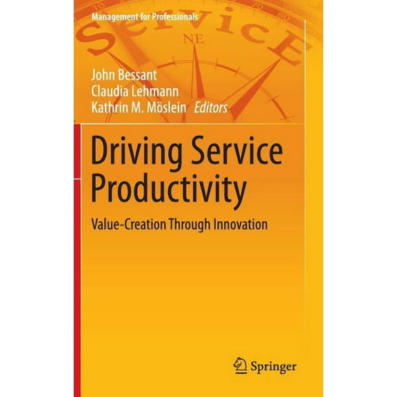 Management for Professionals Driving Service Productivity: Value-Creation Through Innovation, (Hardcover)