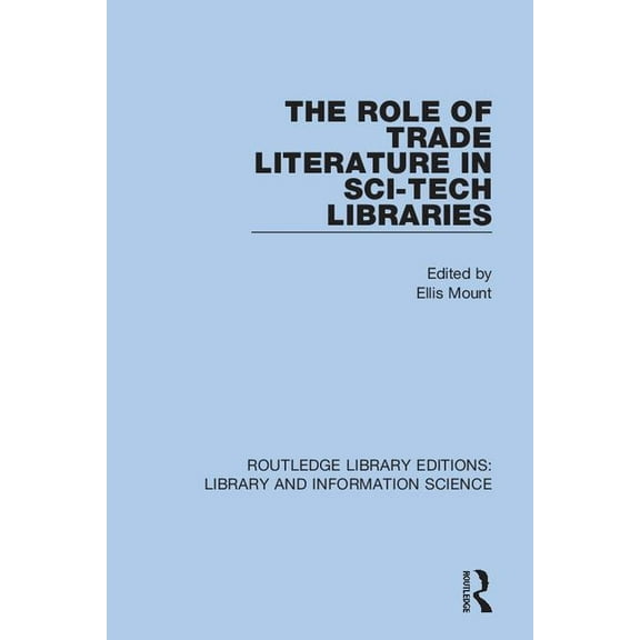 Routledge Library Editions: Library and The Role of Trade Literature in Sci-Tech Libraries, (Paperback)