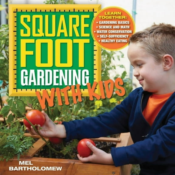 All New Square Foot Gardening Square Foot Gardening with Kids: Learn Together: - Gardening Basics - Science and Math - Water Conservation - Self-Suffi, Book 5, (Paperback)