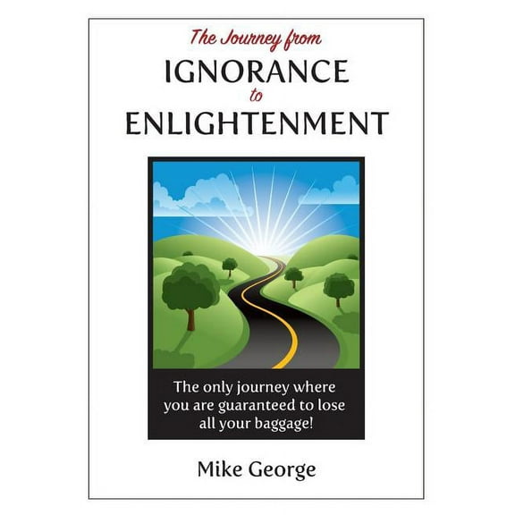 The Journey from IGNORANCE to ENLIGHTENMENT, (Paperback)