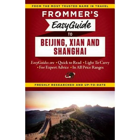 Frommer's Easyguide to Beijing, Xian and Shanghai - (Best Time To Visit Beijing And Shanghai)