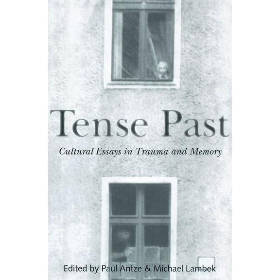 Tense Past: Cultural Essays in Trauma and Memory, (Paperback)