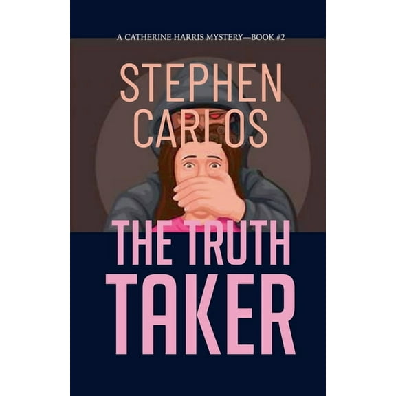 Catherine Harris FBI Suspense Thriller The Truth Taker: A Gripping FBI Suspense Thriller (Catherine Harris Book 2), Book 2, (Paperback)