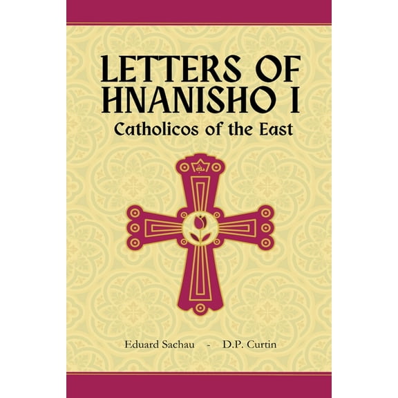 Letters of Hnanisho I, Catholicos of the East, (Paperback)