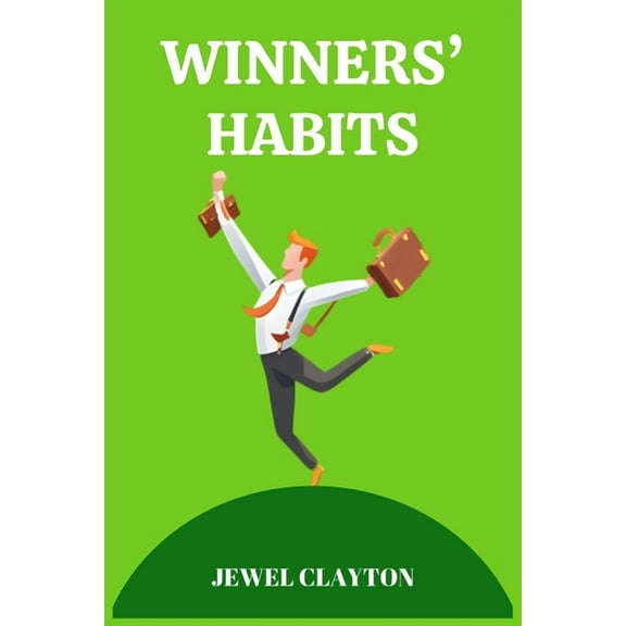 Winners' Habits: Elevate Your Life with the Habits of Success (2024 Guide for Beginners), (Paperback)