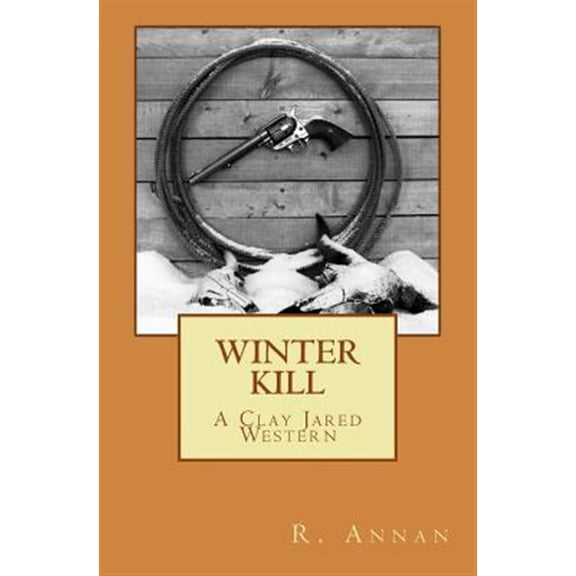Pre-Owned Winter Kill : A Clay Jared Western (Paperback)