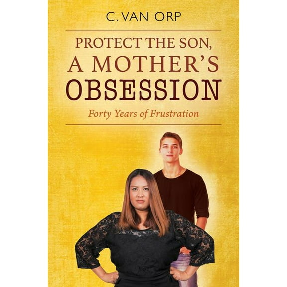 Protect the Son, a Mother's Obsession : Forty Years of Frustration (Paperback)