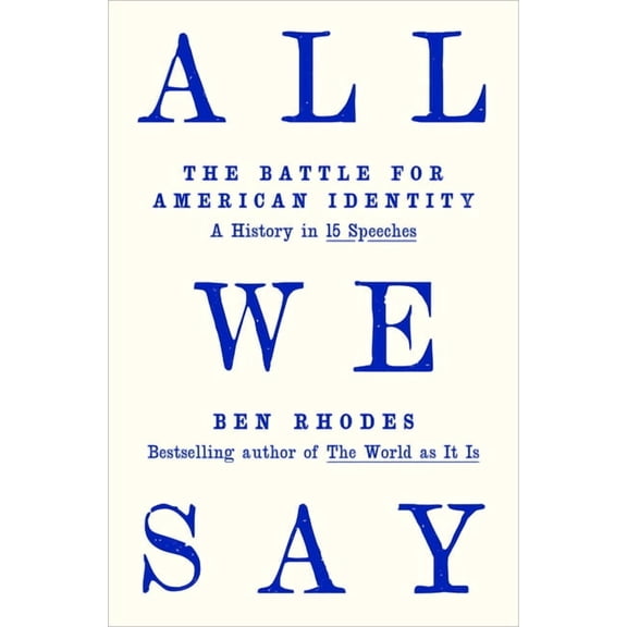 All We Say: The Battle for American Identity: A History in 15 Speeches, (Hardcover)