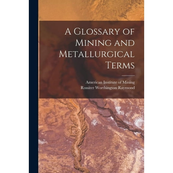 A Glossary of Mining and Metallurgical Terms, (Paperback)