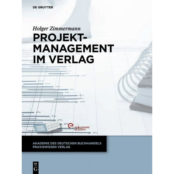 Akademie Des Deutschen Buchhandels Praxi Projektmanagement im Verlag, (Hardcover)