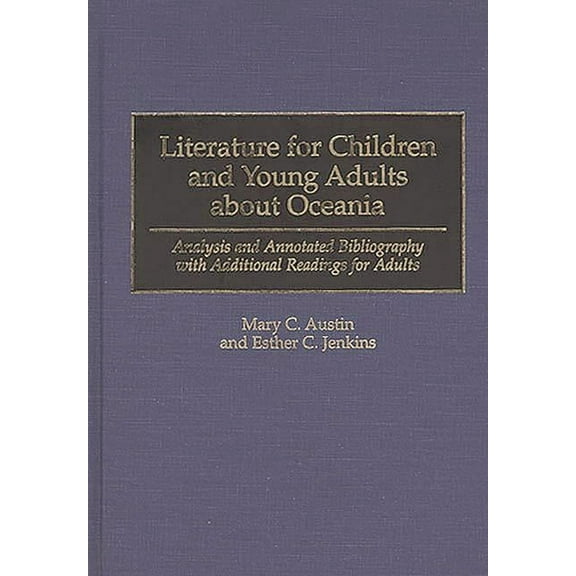 Bibliographies and Indexes in World Lite Literature for Children and Young Adults about Oceania: Analysis and Annotated Bibliography with Additional Readings for, Book 49, (Hardcover)