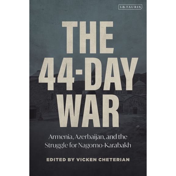 The 44-Day War: Armenia, Azerbaijan, and the Struggle for Nagorno-Karabakh, (Hardcover)