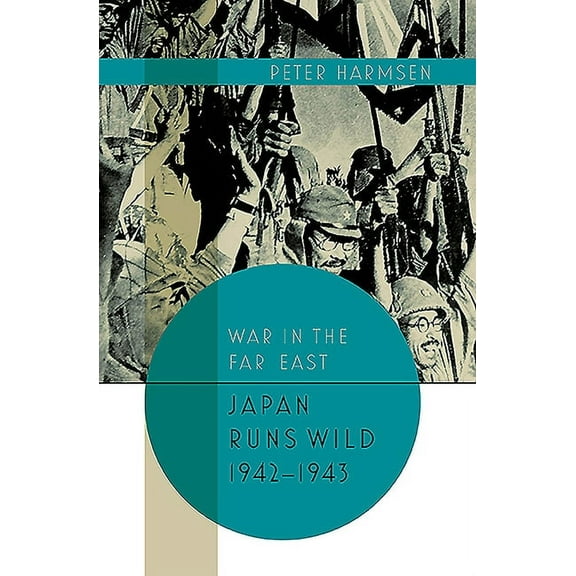 War in the Far East: Japan Runs Wild, 1942-1943 (Hardcover)