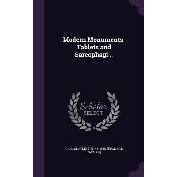 Modern Monuments, Tablets and Sarcophagi .. (Hardcover)
