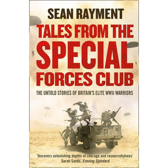 Tales from the Special Forces Club: The Untold Stories of Britain's Elite WWII Warriors, (Paperback)