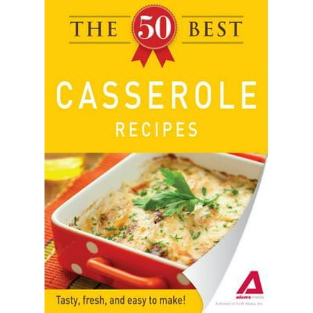 The 50 Best Casserole Recipes - eBook (The Best Casserole Recipes)