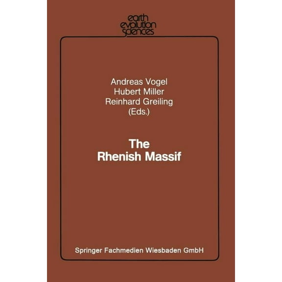 Earth Evolution Sciences The Rhenish Massif: Structure, Evolution, Mineral Deposits and Present Geodynamics, (Paperback)