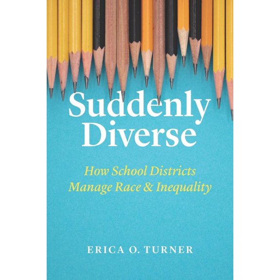 Suddenly Diverse: How School Districts Manage Race and Inequality, (Paperback)
