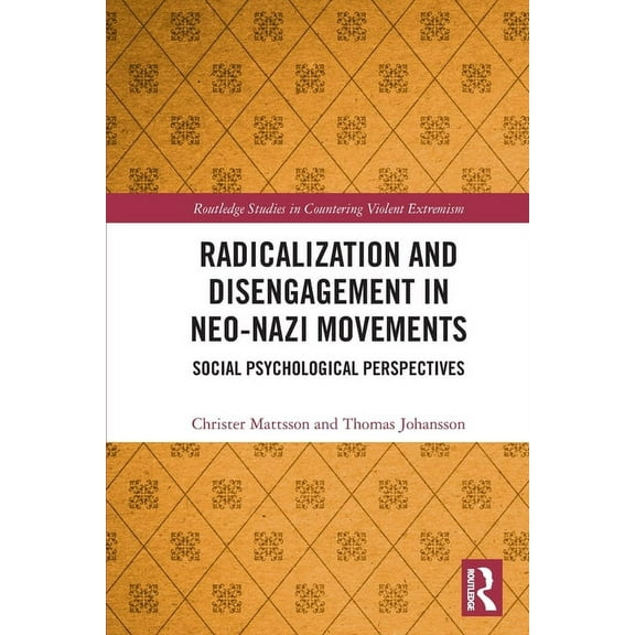 Routledge Studies in Countering Violent Radicalization and Disengagement in Neo-Nazi Movements: Social Psychology Perspective, (Paperback)