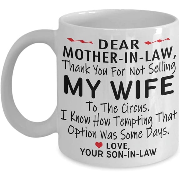 Dear Mother-In-Law Thank You For Not Selling My Wife To The Circus Coffee Mug Gift Idea For Mother in law From Son-in-law Tea Cu