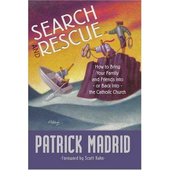 Pre-Owned Search and Rescue: How to Bring Your Family and Friends Into - Or Back Into - The Catholic Church (Paperback) 192883227X 9781928832270