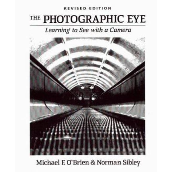 Pre-Owned The Photographic Eye: Learning to See with a Camera (Hardcover) 0871922835 9780871922830