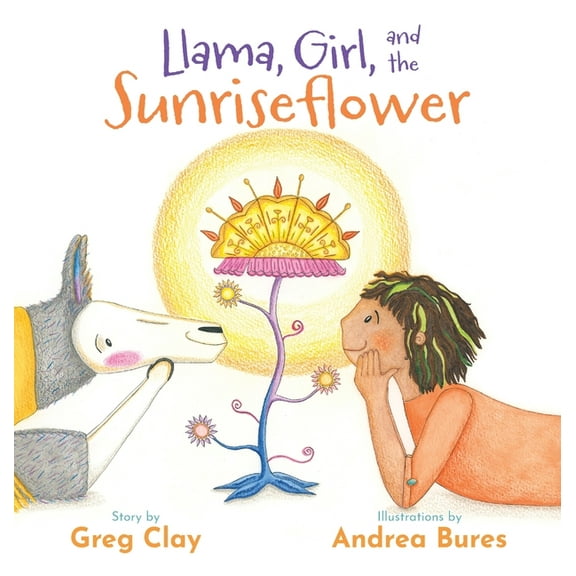 Llama, Girl, and the Sunriseflower, (Hardcover)