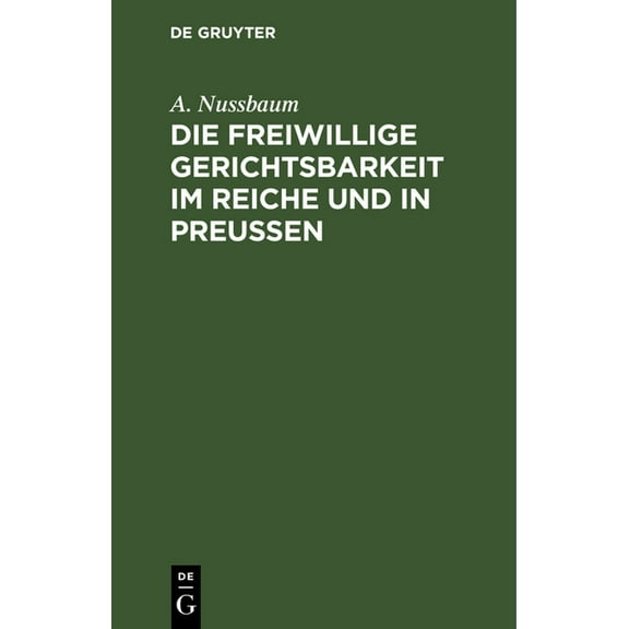 Die freiwillige Gerichtsbarkeit im Reiche und in Preussen, (Hardcover)