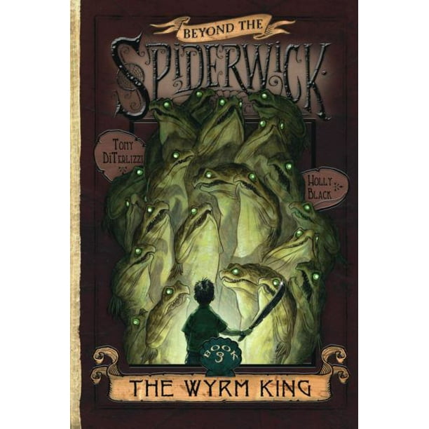 Le Roi Wyrm (Livre 3 des Chroniques d'Au-delà du Spiderwick) par Holly Black et Tony DiTerlizzi