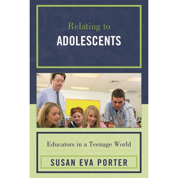 Relating to Adolescents: Educators in a Teenage World, (Hardcover)