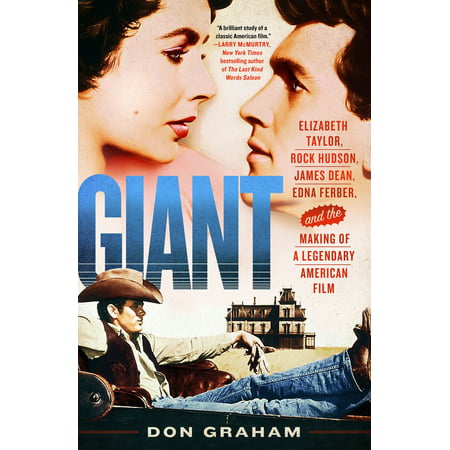 Giant : Elizabeth Taylor, Rock Hudson, James Dean, Edna Ferber, and the Making of a Legendary American