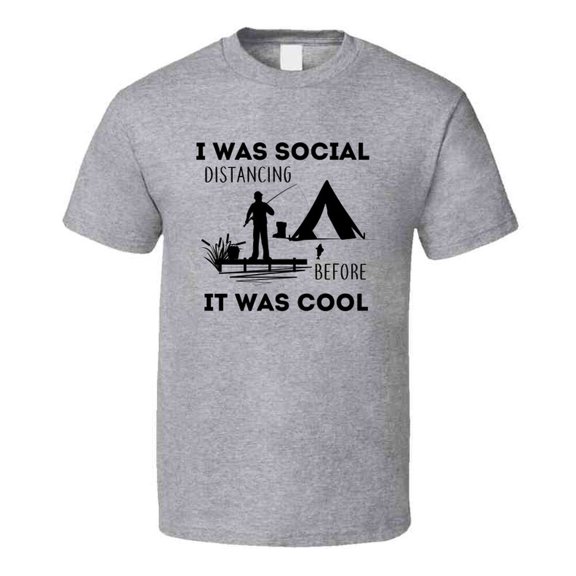 I Was Social Distancing Before It Was Cool Tshirt Cool Fishing Tee Makes A Great Fishing Gift T Shirt
