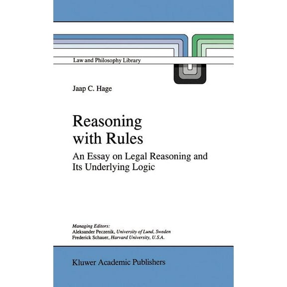 Law and Philosophy Library Reasoning with Rules: An Essay on Legal Reasoning and Its Underlying Logic, Book 27, (Hardcover)