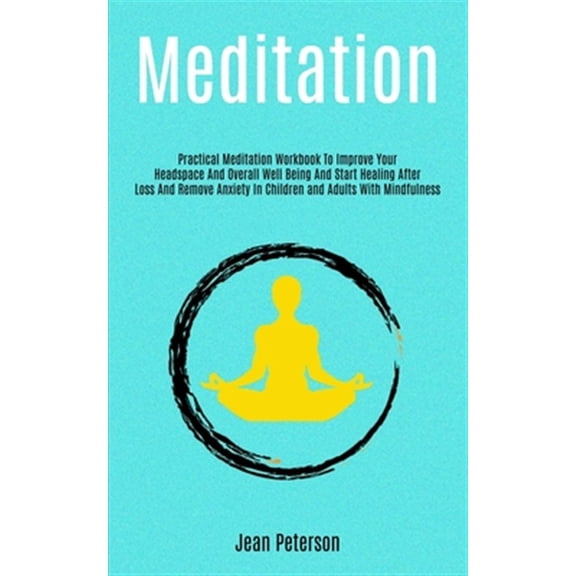 Pre-Owned Meditation: Practical Meditation Workbook To Improve Your Headspace And Overall Well Being And Start Healing After Loss And Remove Anxiety In Children