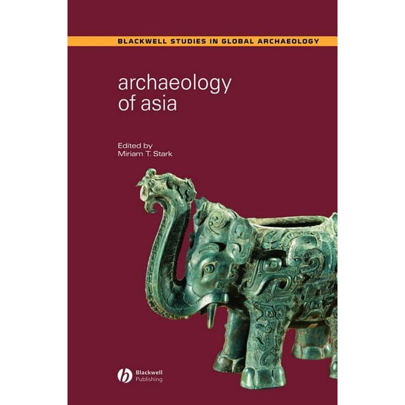 Wiley Blackwell Studies in Global Archae Archaeology of Asia, Book 8, (Paperback)
