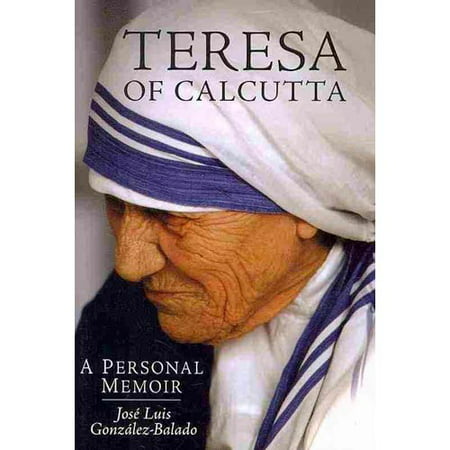 Teresa of Calcutta: A Personal Memoir