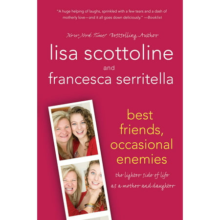Best Friends, Occasional Enemies : The Lighter Side of Life as a Mother and