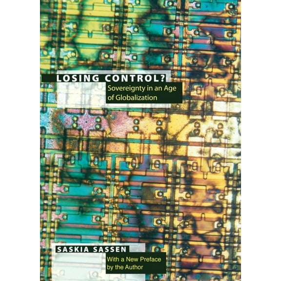 Leonard Hastings Schoff Lectures Losing Control?: Sovereignty in the Age of Globalization, (Hardcover)