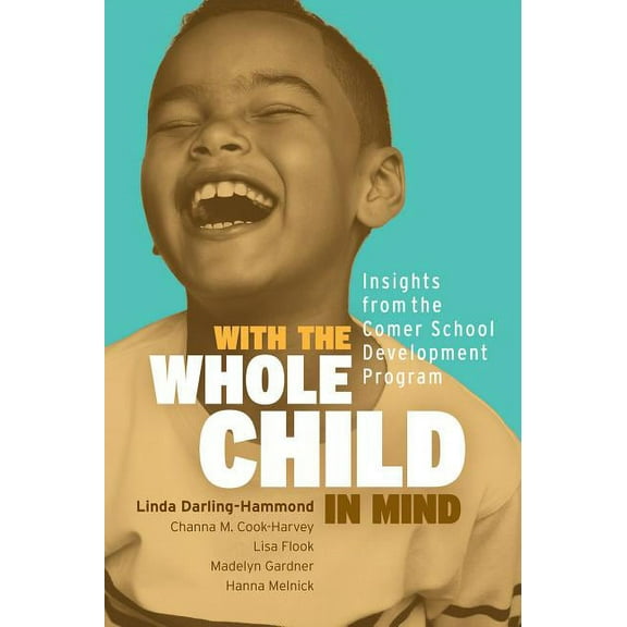 With the Whole Child in Mind: Insights from the Comer School Development Program, (Paperback)