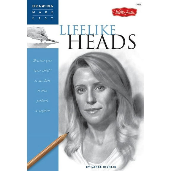 Drawing Made Easy Lifelike Heads: Discover Your Inner Artist as You Learn to Draw Portraits in Graphite, Book 8, (Paperback)