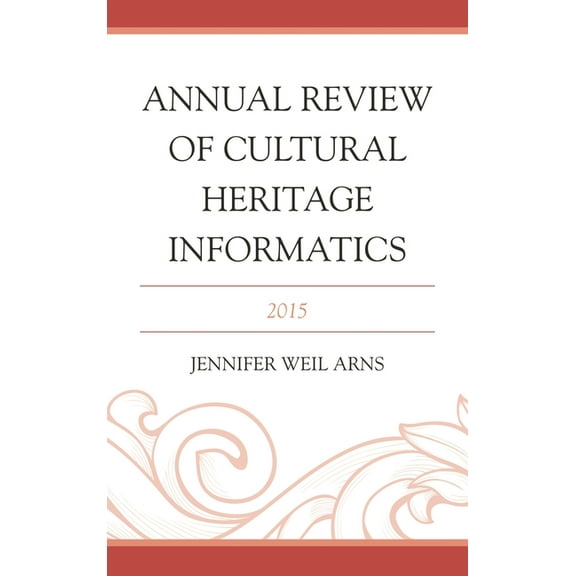 Annual Review of Cultural Heritage Informatics: 2015, (Hardcover)