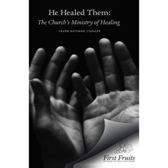 Pre-Owned He Healed Them: The Church's Ministry of Healing (Paperback) by Frank Bateman Stanger