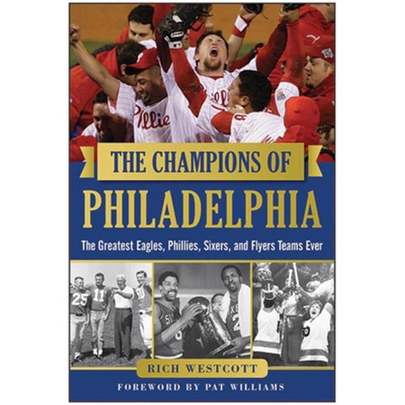 Pre-Owned The Champions of Philadelphia : The Greatest Eagles, Phillies, Sixers, and Flyers Teams (Hardcover)