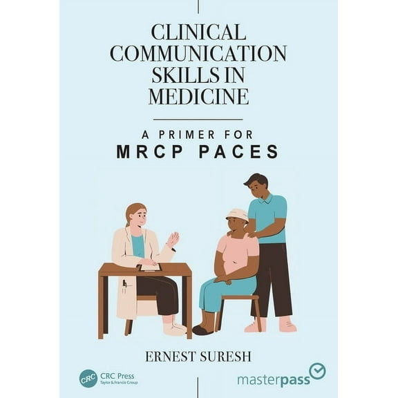 Masterpass Clinical Communication Skills in Medicine: A Primer for MRCP PACES, (Paperback)