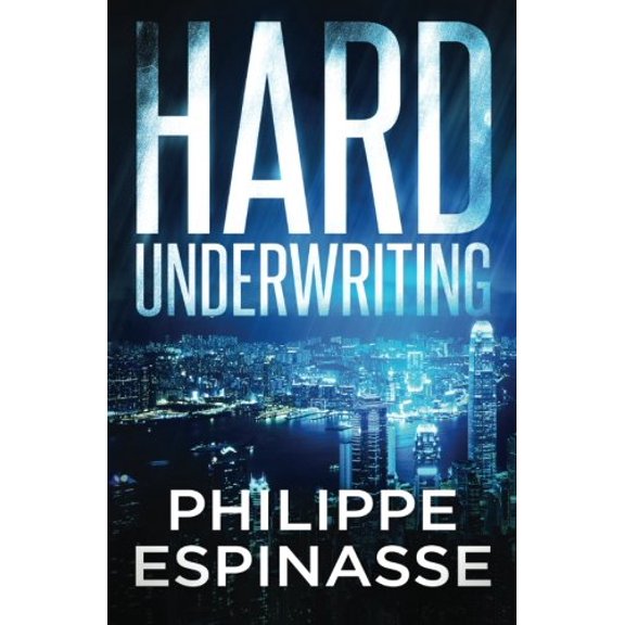 Hard Underwriting Paperback 9881427207 9789881427205 Philippe Espinasse